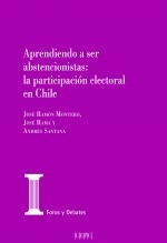 Libro Aprendiendo a ser abstencionistas. La participación electoral en Chile, autor Centro de Estudios Políticos y Constitucionales