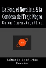 Libro La Foto, el Novelista & la Condesa del Traje Negro: Guión Cinematográfico, autor Editorial Alvi Books