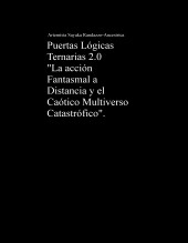 Libro Puertas Lógicas Ternarias 2.0 "La acción Fantasmal a Distancia y el Caótico Multiverso Catastrófico"., autor Artemisia Sayaka Randazzo