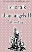 Let's talk about angels II. The Mediums