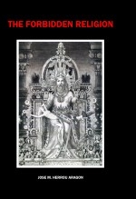 Libro The Forbidden Religion, autor José María Herrou Aragón