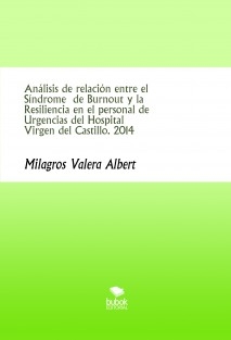 Análisis de relación entre el Síndrome de Burnout y la Resiliencia en el personal de Urgencias del Hospital Virgen del Castillo. 2014