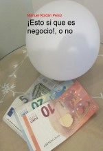 Libro ¡Esto si que es negocio!, o no, autor Manuel Roldán Pérez