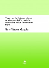 “Programa de Enfermería para pacientes con lesión medular: autosondaje vesical intermitente limpio"