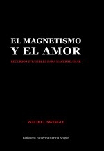 Libro El Magnetismo y el Amor. Recursos infalibles para hacerse amar, autor José María Herrou Aragón