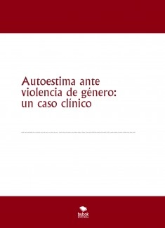 Autoestima ante la violencia de género: un caso clínico