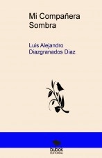 Libro Mi Compañera Sombra, autor Luis Alejandro Diazgranados Diaz