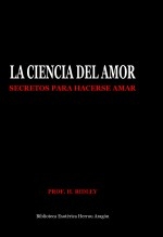 Libro La Ciencia del Amor. Secretos para hacerse amar, autor José María Herrou Aragón