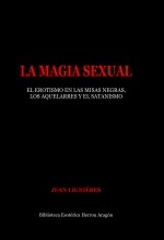 Libro La Magia Sexual. El erotismo en las misas negras, los aquelarres y el satanismo, autor José María Herrou Aragón