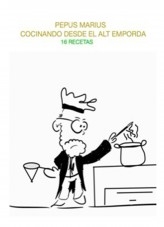 Libro Pepus Marius Cocinando desde el Alt Emporda 16 recetas, autor Jose Mª Alarte Duart