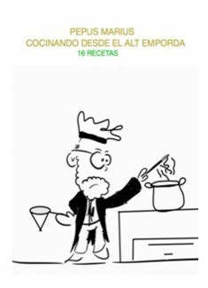 Pepus Marius Cocinando desde el Alt Emporda 16 recetas