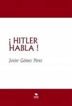 Libro ¡ HITLER HABLA !, autor Javier Gómez Pérez