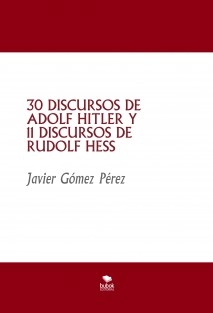 30 DISCURSOS DE ADOLF HITLER Y 11 DISCURSOS DE RUDOLF HESS