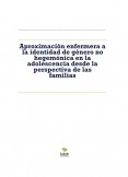 Aproximación enfermera a la identidad de género no hegemónica en la adolescencia desde la perspectiva de las familias