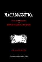Libro Magia Magnética. Tratado completo de hipnotismo superior, autor José María Herrou Aragón