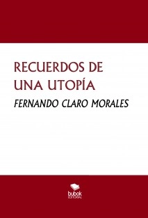 RECUERDOS DE UNA UTOPÍA