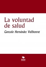 Libro La voluntad de salud, autor Gonzalo Hernández Vallhonrat