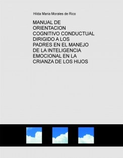 MANUAL DE ORIENTACION COGNITIVO CONDUCTUAL DIRIGIDO A LOS PADRES EN EL MANEJO DE LA INTELIGENCIA EMOCIONAL EN LA CRIANZA DE LOS HIJOS
