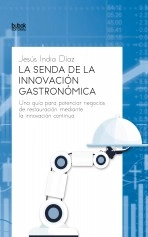 Libro La senda de la innovación gastronómica, autor Jesús India Diaz
