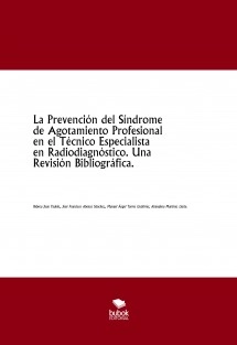 La Prevención del Síndrome de Agotamiento Profesional en el Técnico Especialista en Radiodiagnóstico. Una Revisión Bibliográfica.