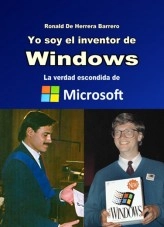 Libro Yo soy el inventor de Windows - La verdad escondida de Microsoft, autor Ronald De Herrera Barrero