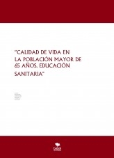 “CALIDAD DE VIDA EN LA POBLACIÓN MAYOR DE 65 AÑOS. EDUCACIÓN SANITARIA"