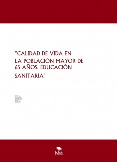 “CALIDAD DE VIDA EN LA POBLACIÓN MAYOR DE 65 AÑOS. EDUCACIÓN SANITARIA"
