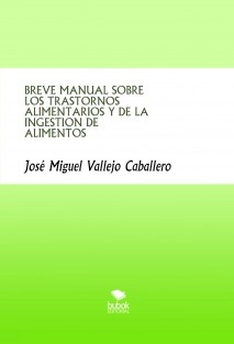 BREVE MANUAL SOBRE LOS TRASTORNOS ALIMENTARIOS Y DE LA INGESTION DE ALIMENTOS