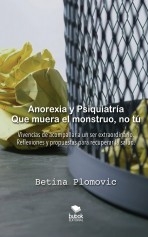 Libro Anorexia y psiquiatría: que muera el monstruo, no tú, autor Betina Plomovic 