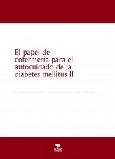 Libro El papel de enfermería para el autocuidado de la diabetes mellitus II, autor Belén García Rosa