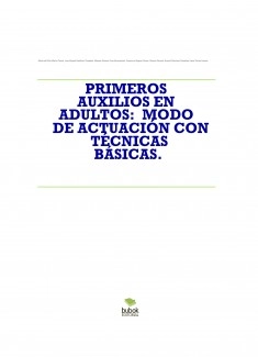 PRIMEROS AUXILIOS EN ADULTOS: MODO DE ACTUACIÓN CON TÉCNICAS BÁSICAS.