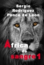 Libro África de sangre 1, autor Sergio Rodriguez Ponce de Leon