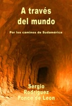 Libro A través del mundo. Por los caminos de Sudamérica, autor Sergio Rodriguez Ponce de Leon