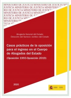 CASOS PRÁCTICOS DE LA OPOSICIÓN PARA EL INGRESO EN EL CUERPO DE ABOGADOS DEL ESTADO. 2020