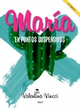 Libro MARIA EN PUNTOS SUSPENSIVOS, autor valentinavincci