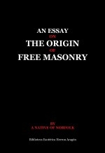 Libro An essay on the origin of Free Masonry, autor José María Herrou Aragón