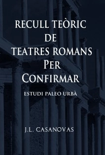 RECULL TEÒRIC DE TEATRES ROMANS PER CONFIRMAR