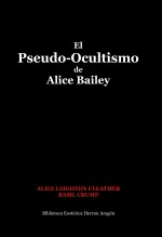 Libro El Pseudo-Ocultismo de Alice Bailey, autor José María Herrou Aragón