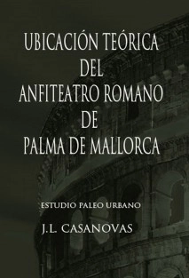 UBICACIÓN TEÓRICA DEL ANFITEATRO ROMANO DE PALMA DE MALLORCA