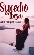 Libro Sucedió en Ibiza, autor Laura Márquez García