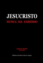 Libro Jesucristo Nunca Ha Existido, autor José María Herrou Aragón