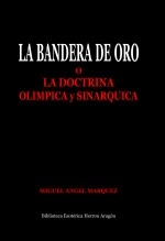 Libro La Bandera de Oro o la Doctrina Olimpica y Sinarquica, autor José María Herrou Aragón