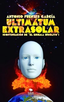 Ultimatum Extrasolar (Continuacion de "El engima Insólito")