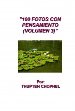 Libro 100 FOTOS CON PENSAMIENTO (VOLUMEN 3), autor Thupten Chophel