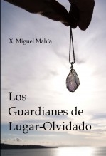 Libro Los Guardianes de Lugar-Olvidado, autor José Miguel Mahía Prados