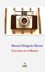Libro Una foto en el Retiro, autor Manuel Holgado Martín