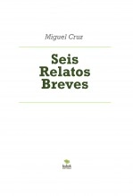 Libro Seis Relatos Breves, autor Miguel Cruz