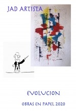Libro JAD ARTISTA EVOLUTION OBRAS 2020, autor Jose Mª Alarte Duart