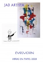 Libro JAD ARTISTA EVOLUTION OBRAS 2020, autor Jose Mª Alarte Duart