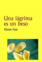 Libro Una lágrima es un beso, autor Vicente Fisac Rodriguez